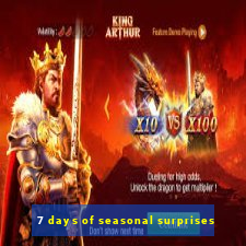 7 days of seasonal surprises