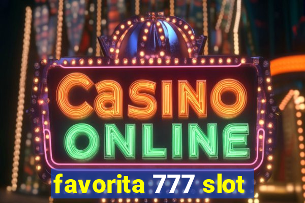 favorita 777 slot