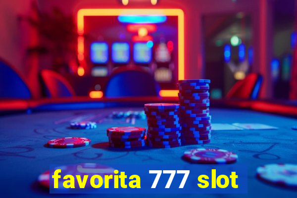 favorita 777 slot