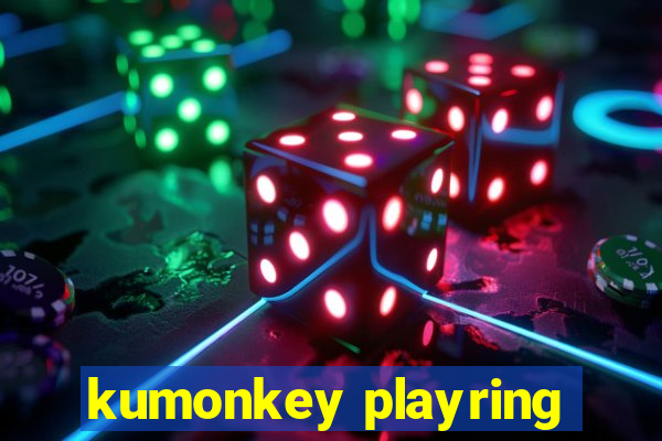 kumonkey playring