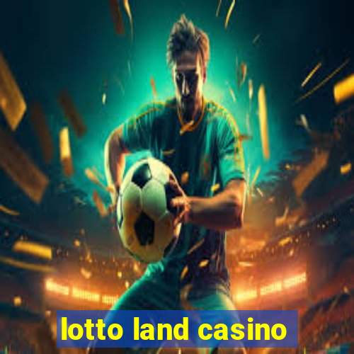 lotto land casino