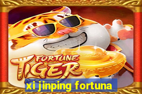 xi jinping fortuna