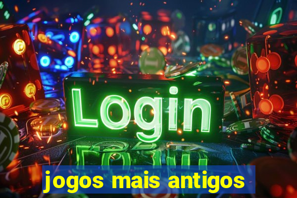 jogos mais antigos