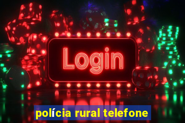 polícia rural telefone