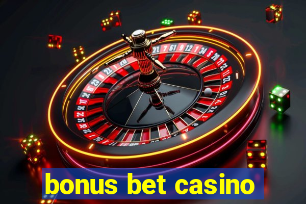 bonus bet casino