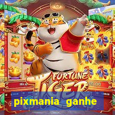 pixmania ganhe pr锚mios no pix