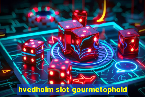 hvedholm slot gourmetophold