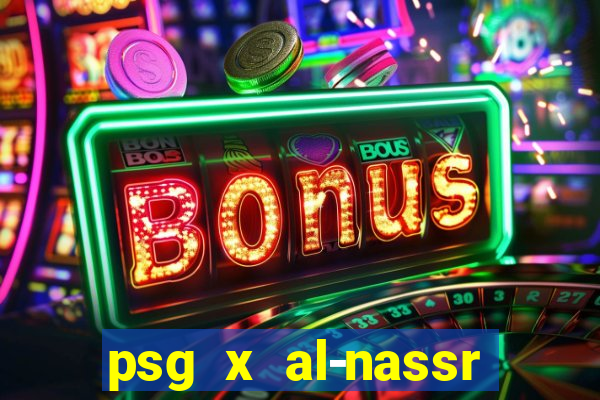 psg x al-nassr minuto a minuto