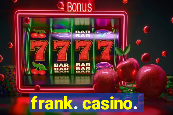 frank. casino.