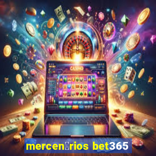 mercen谩rios bet365