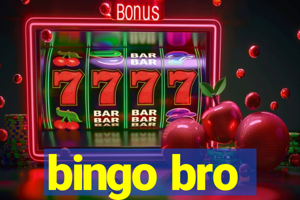 bingo bro