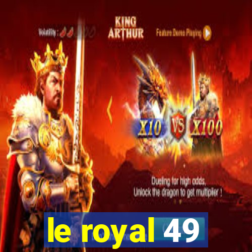 le royal 49