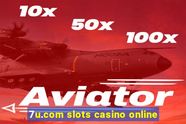 7u.com slots casino online