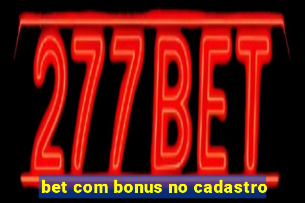 bet com bonus no cadastro