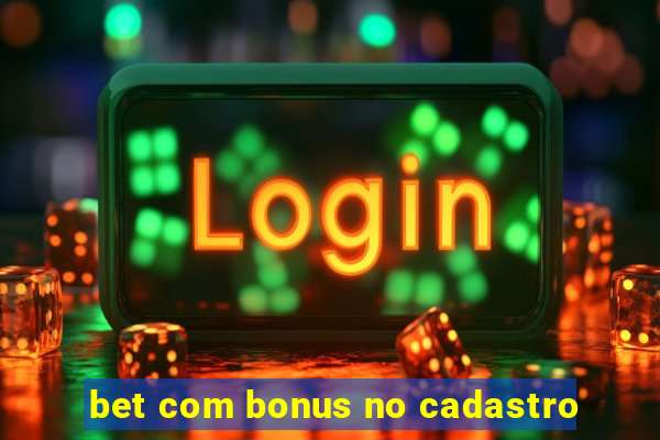 bet com bonus no cadastro