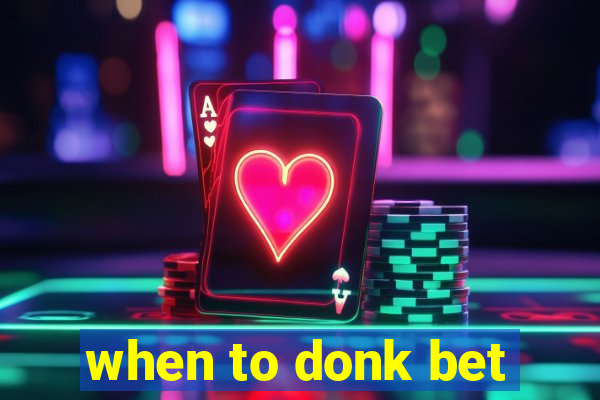 when to donk bet