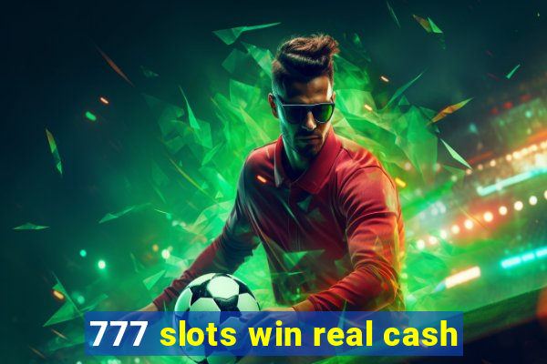 777 slots win real cash