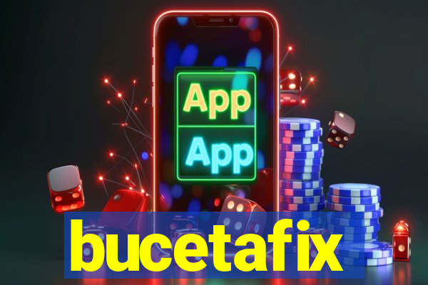 bucetafix