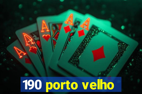 190 porto velho