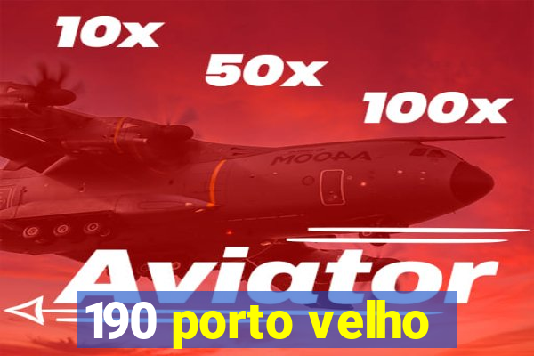 190 porto velho