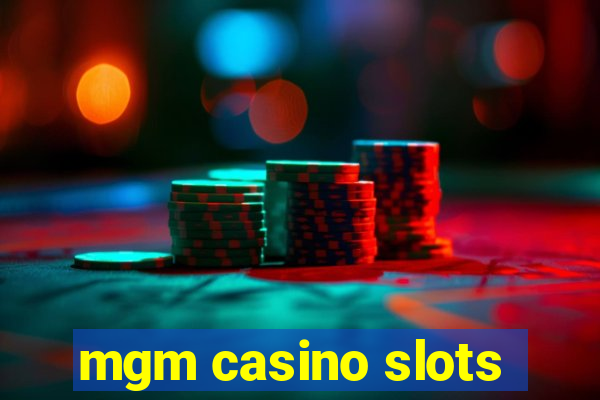 mgm casino slots