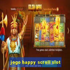 jogo happy scroll slot