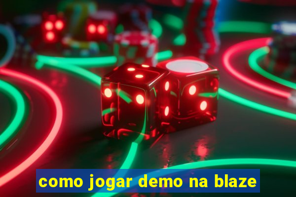 como jogar demo na blaze