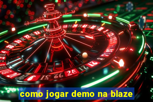 como jogar demo na blaze