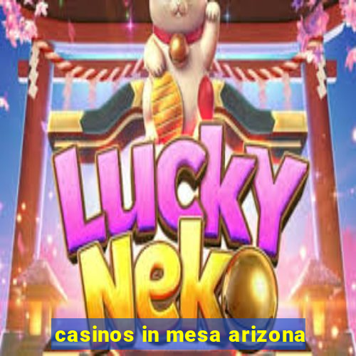 casinos in mesa arizona