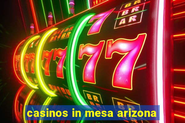 casinos in mesa arizona