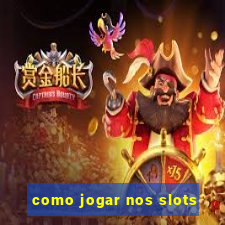 como jogar nos slots