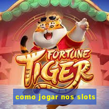 como jogar nos slots