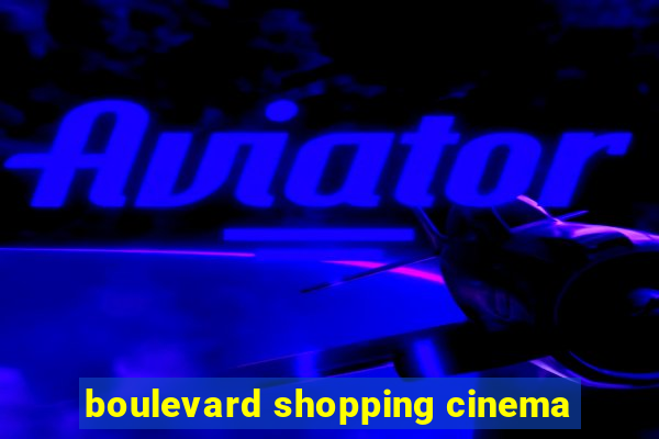 boulevard shopping cinema