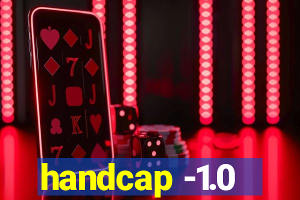 handcap -1.0