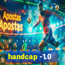 handcap -1.0