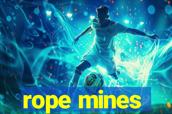 rope mines