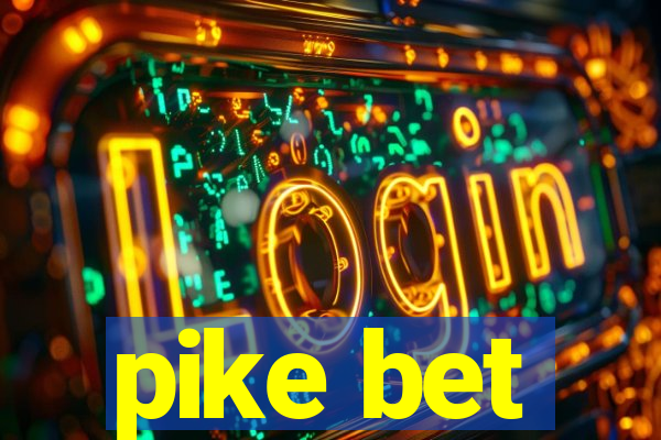 pike bet