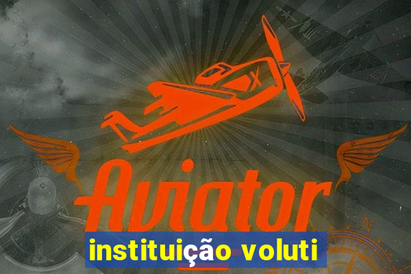 instituição voluti