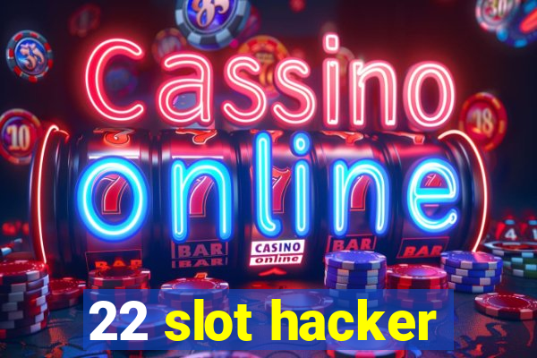 22 slot hacker