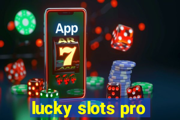 lucky slots pro