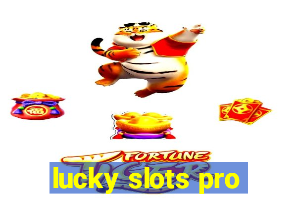 lucky slots pro