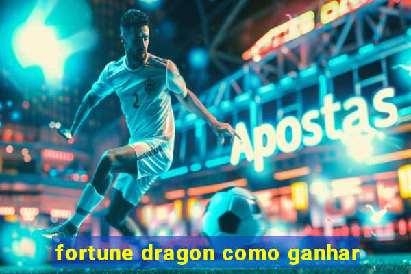 fortune dragon como ganhar