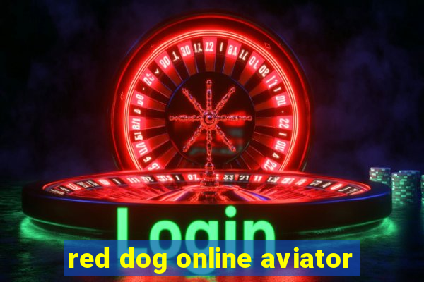 red dog online aviator