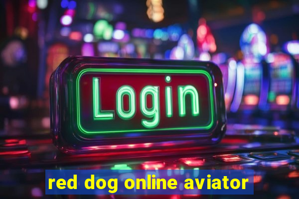 red dog online aviator