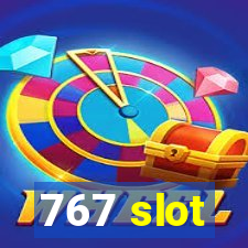 767 slot