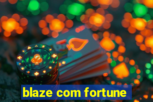 blaze com fortune