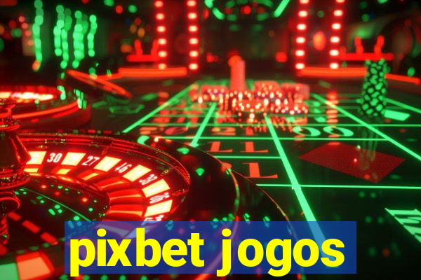 pixbet jogos