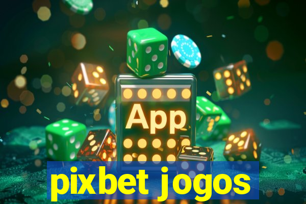 pixbet jogos