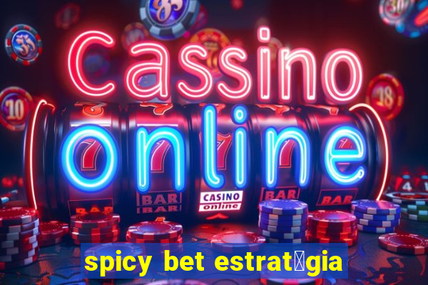 spicy bet estrat茅gia