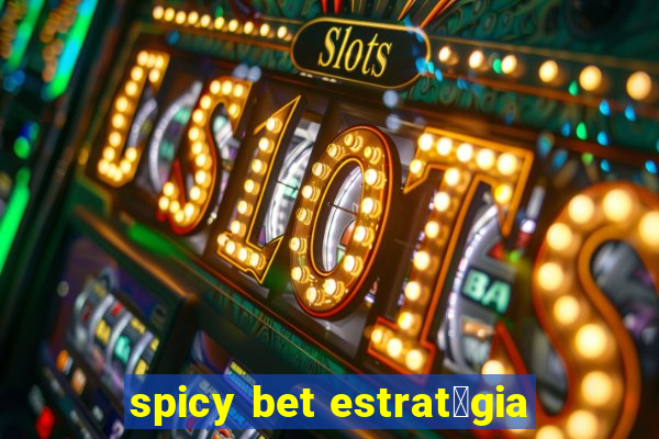 spicy bet estrat茅gia